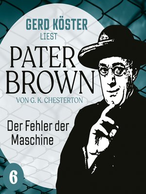 cover image of Der Fehler der Maschine--Gerd Köster liest Pater Brown, Band 6